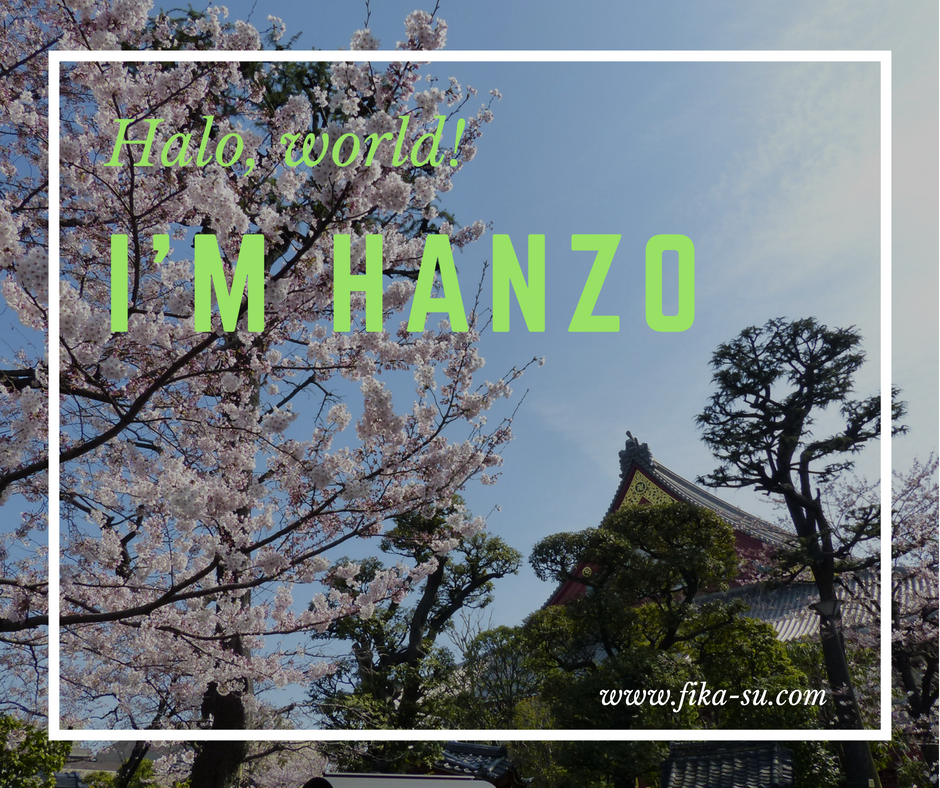 Halo, World! I'm Hanzo